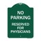 Signmission No Parking-Reserved for Physicians, Green & White Aluminum Sign, 18" x 24", GW-1824-23796 A-DES-GW-1824-23796 - alternate 1
